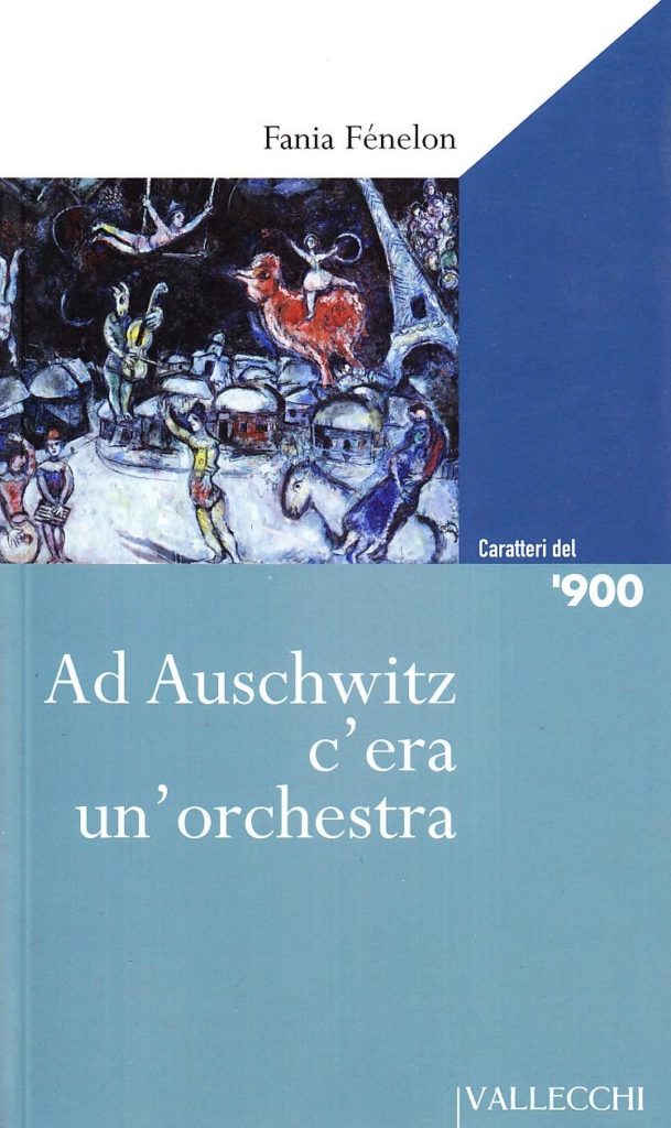 Fania Fènelon, Ad Auschwitz c'era un'orchestra, Firenze, Vallecchi, 2008