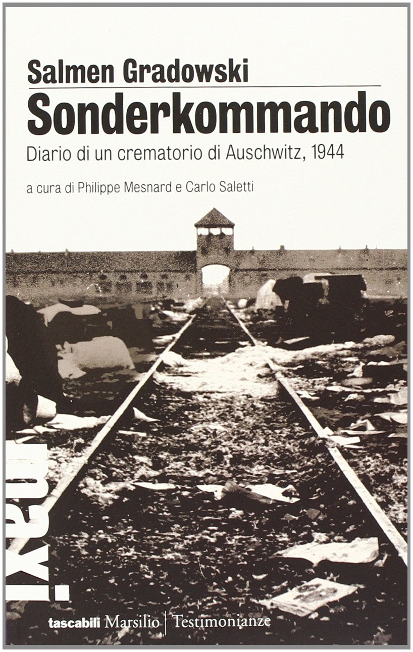Salmen Gradowsky, Sonderkommando. Diario di un crematorio di Auschwitz, 1944, Venezia, Marsilio, 2014